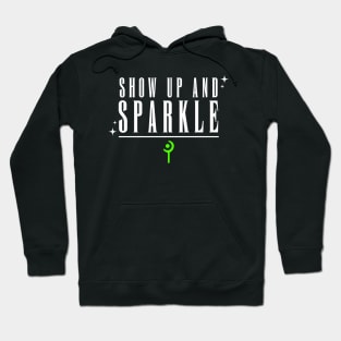 Show up and Sparkle (Green) Hoodie